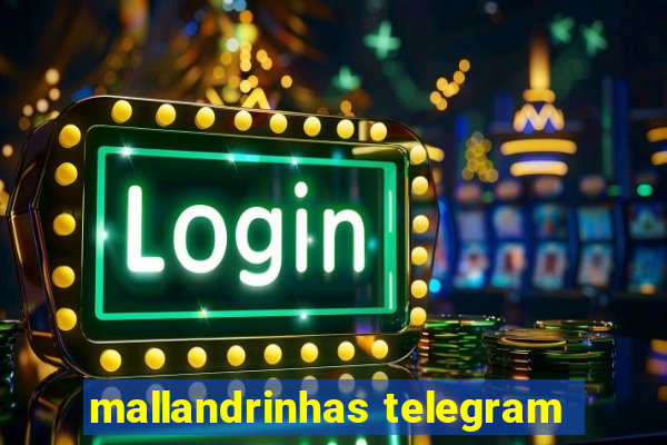 mallandrinhas telegram